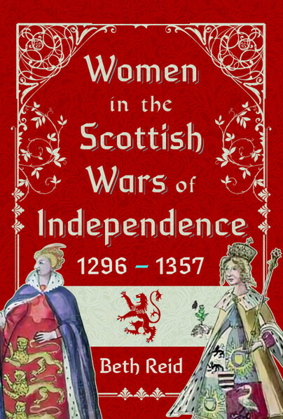 Women in the Scottish Wars of Independence 1296–1357